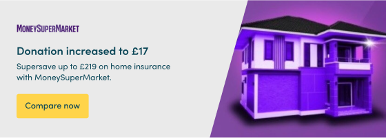 Supersave up to £219 on home insurance with MoneySuperMarket. Donation increased to £17. Compare now 